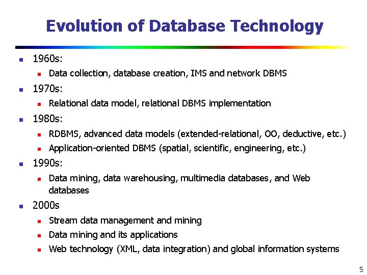 Evolution of Database Technology n 1960 s: n n 1970 s: n n n