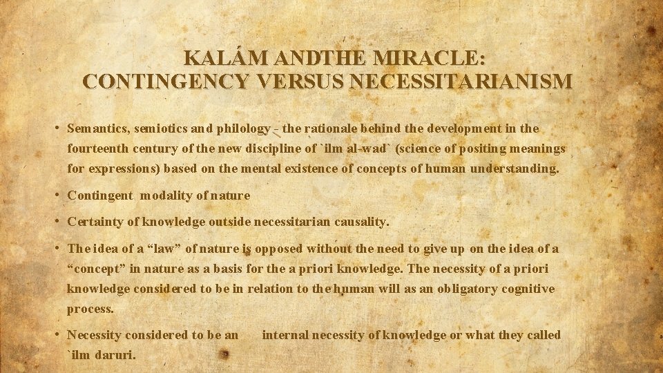 KALÁM ANDTHE MIRACLE: CONTINGENCY VERSUS NECESSITARIANISM • Semantics, semiotics and philology - the rationale