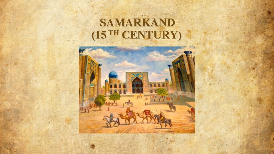 SAMARKAND (15 TH CENTURY) 
