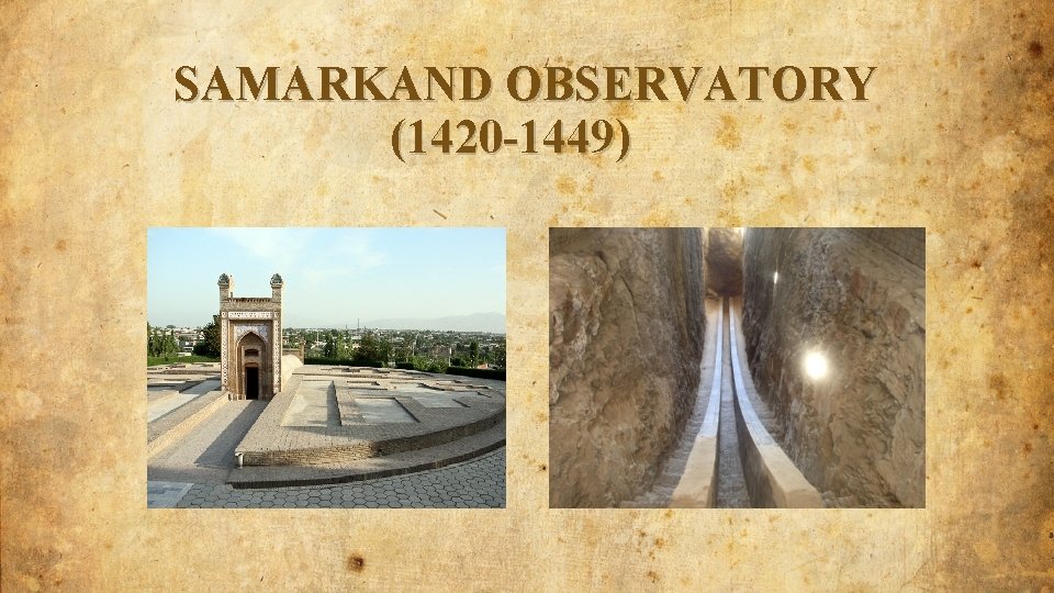 SAMARKAND OBSERVATORY (1420 -1449) 