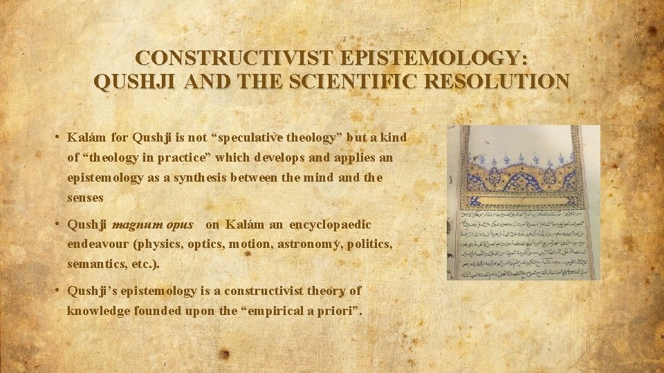 CONSTRUCTIVIST EPISTEMOLOGY: QUSHJI AND THE SCIENTIFIC RESOLUTION • Kalám for Qushji is not “speculative