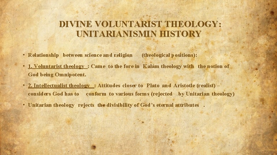 DIVINE VOLUNTARIST THEOLOGY: UNITARIANISMIN HISTORY • Relationship between science and religion (theological positions): •