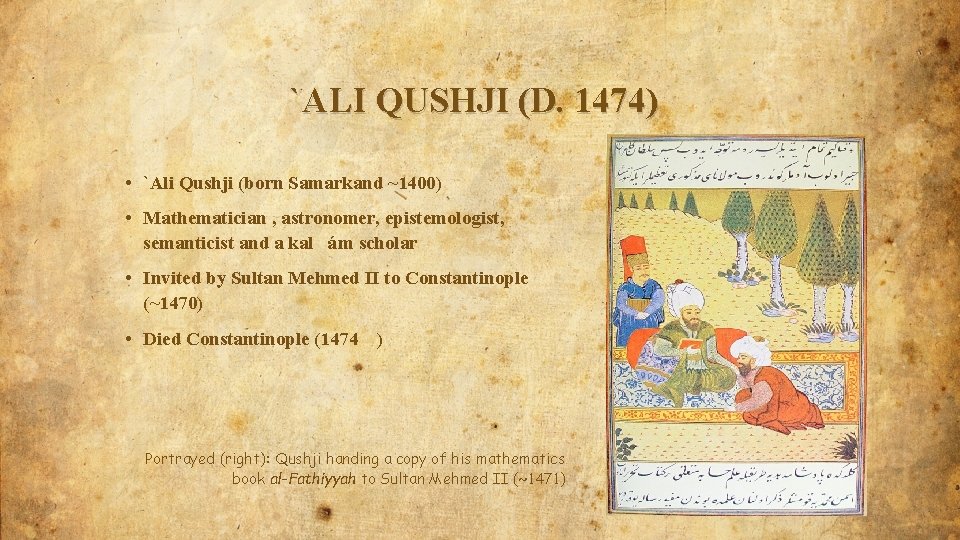 `ALI QUSHJI (D. 1474) • `Ali Qushji (born Samarkand ~1400) • Mathematician , astronomer,