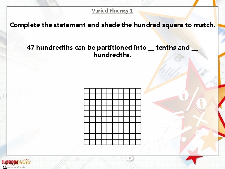 Varied Fluency 1 Complete the statement and shade the hundred square to match. 47