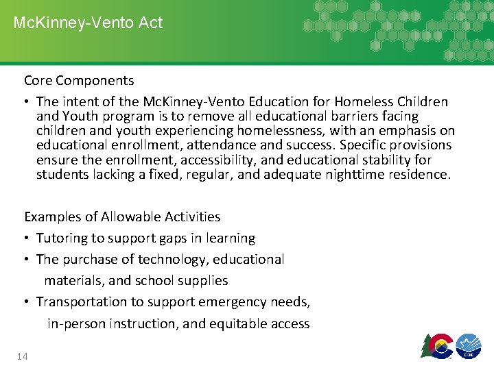 Mc. Kinney-Vento Act Core Components • The intent of the Mc. Kinney-Vento Education for