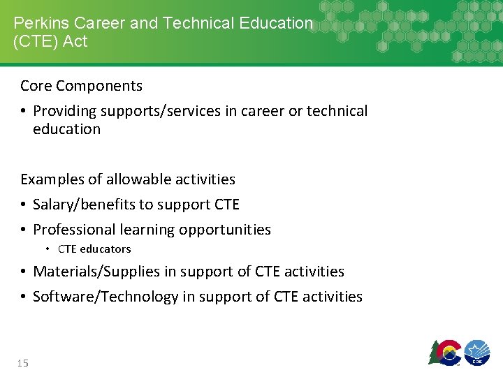 Perkins Career and Technical Education (CTE) Act Core Components • Providing supports/services in career