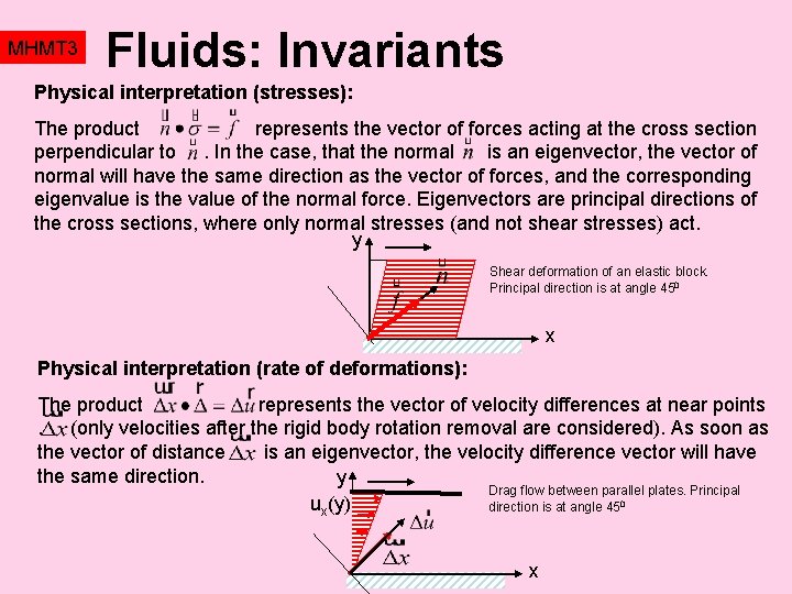 MHMT 3 Fluids: Invariants Physical interpretation (stresses): The product represents the vector of forces
