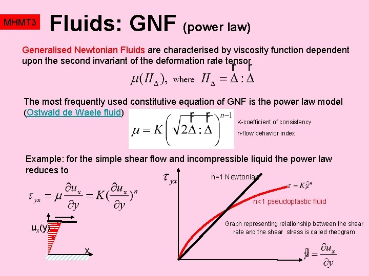 MHMT 3 Fluids: GNF (power law) Generalised Newtonian Fluids are characterised by viscosity function