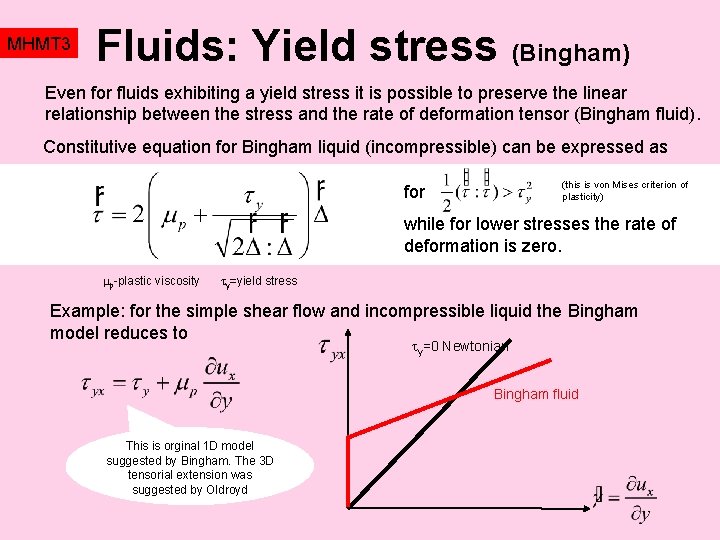 MHMT 3 Fluids: Yield stress (Bingham) Even for fluids exhibiting a yield stress it