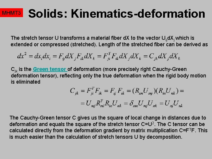 MHMT 3 Solids: Kinematics-deformation The stretch tensor U transforms a material fiber d. X