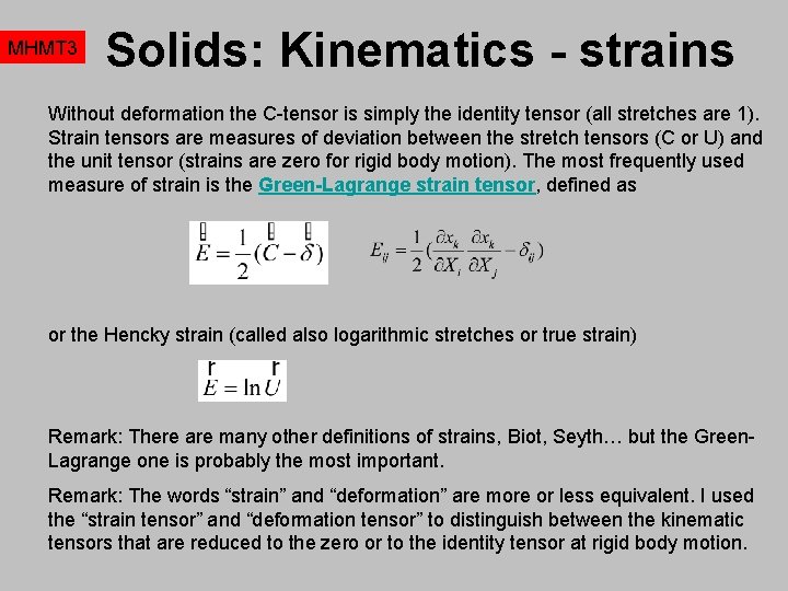 MHMT 3 Solids: Kinematics - strains Without deformation the C-tensor is simply the identity