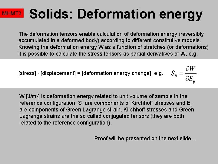 MHMT 3 Solids: Deformation energy The deformation tensors enable calculation of deformation energy (reversibly