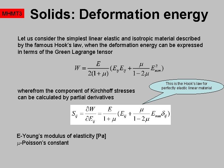 MHMT 3 Solids: Deformation energy Let us consider the simplest linear elastic and isotropic