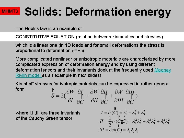 MHMT 3 Solids: Deformation energy The Hook’s law is an example of CONSTITUTIVE EQUATION