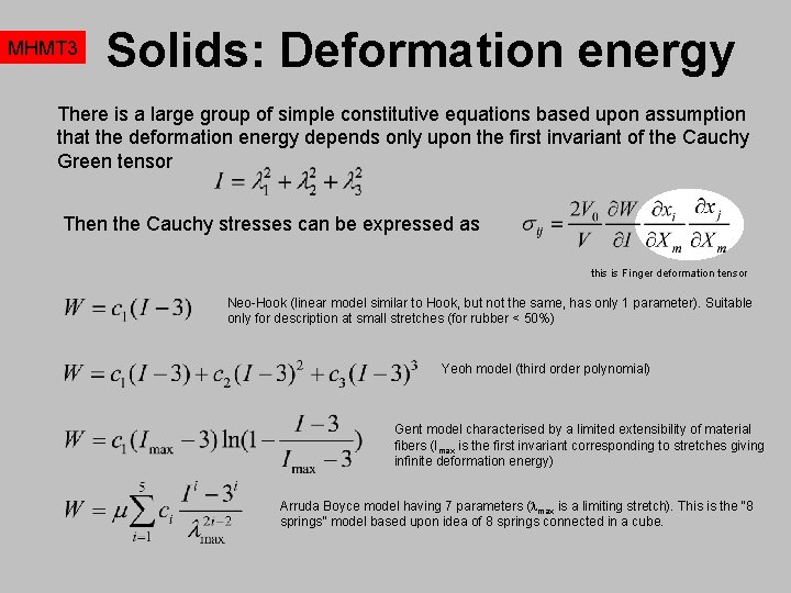 MHMT 3 Solids: Deformation energy There is a large group of simple constitutive equations