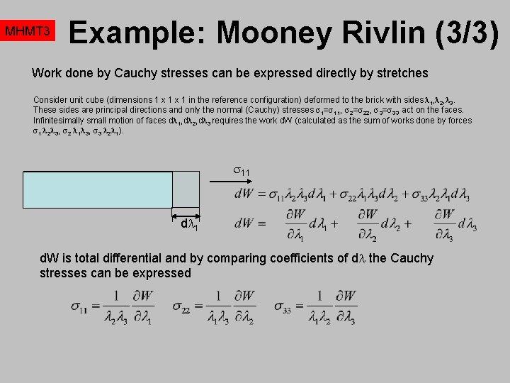 MHMT 3 Example: Mooney Rivlin (3/3) Work done by Cauchy stresses can be expressed