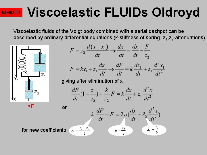 Viscoelastic FLUIDs Oldroyd MHMT 3 Viscoelastic fluids of the Voigt body combined with a