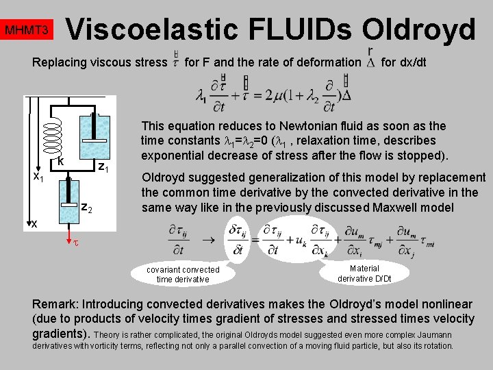 Viscoelastic FLUIDs Oldroyd MHMT 3 Replacing viscous stress k z 1 x 1 z