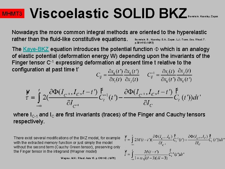 MHMT 3 Viscoelastic SOLID BKZ Bernstein, Kearsley, Zapas Nowadays the more common integral methods