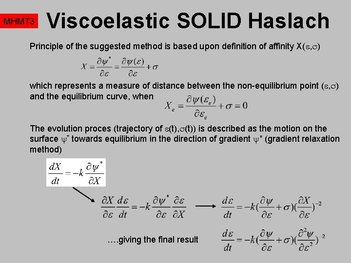 MHMT 3 Viscoelastic SOLID Haslach Principle of the suggested method is based upon definition