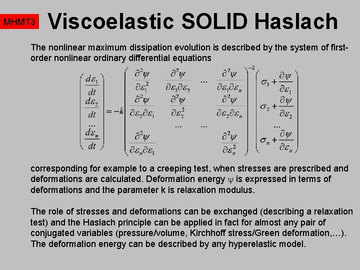 MHMT 3 Viscoelastic SOLID Haslach The nonlinear maximum dissipation evolution is described by the