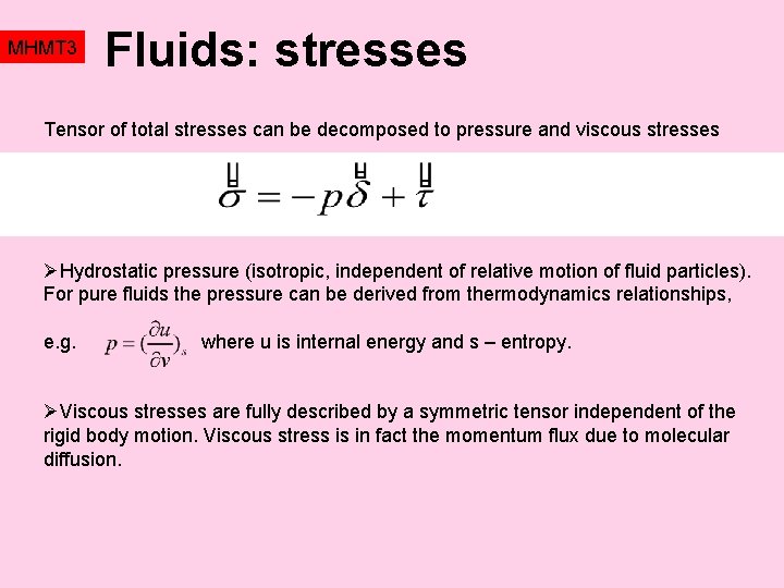 MHMT 3 Fluids: stresses Tensor of total stresses can be decomposed to pressure and