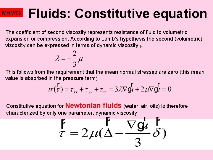 MHMT 3 Fluids: Constitutive equation The coefficient of second viscosity represents resistance of fluid