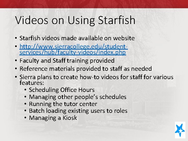 Videos on Using Starfish • Starfish videos made available on website • http: //www.