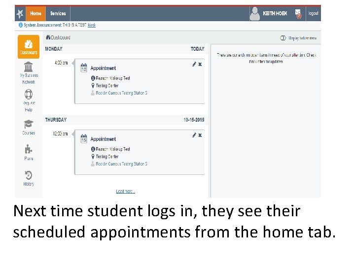 Next time student logs in, they see their scheduled appointments from the home tab.