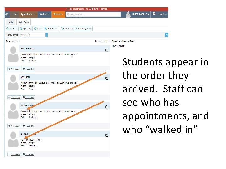 Students appear in the order they arrived. Staff can see who has appointments, and