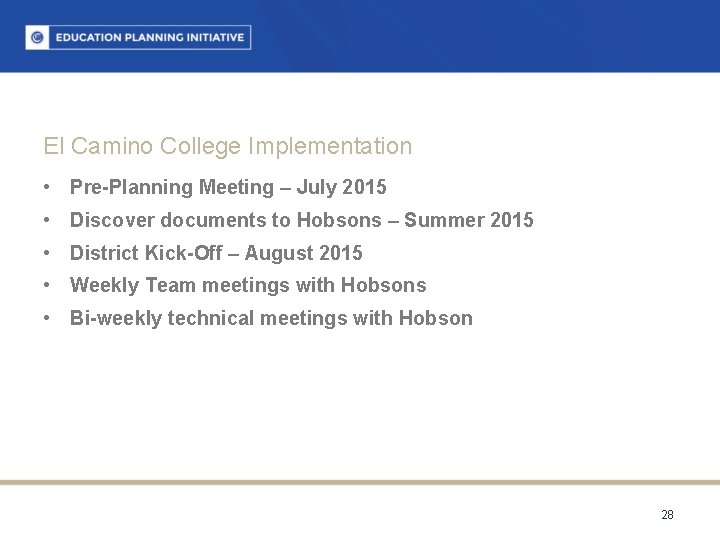 El Camino College Implementation • Pre-Planning Meeting – July 2015 • Discover documents to