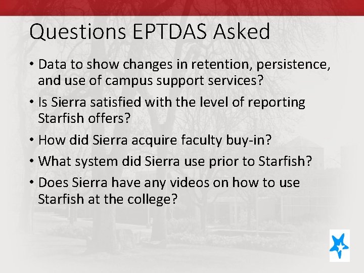 Questions EPTDAS Asked • Data to show changes in retention, persistence, and use of