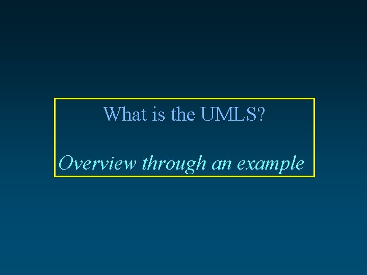 What is the UMLS? Overview through an example 