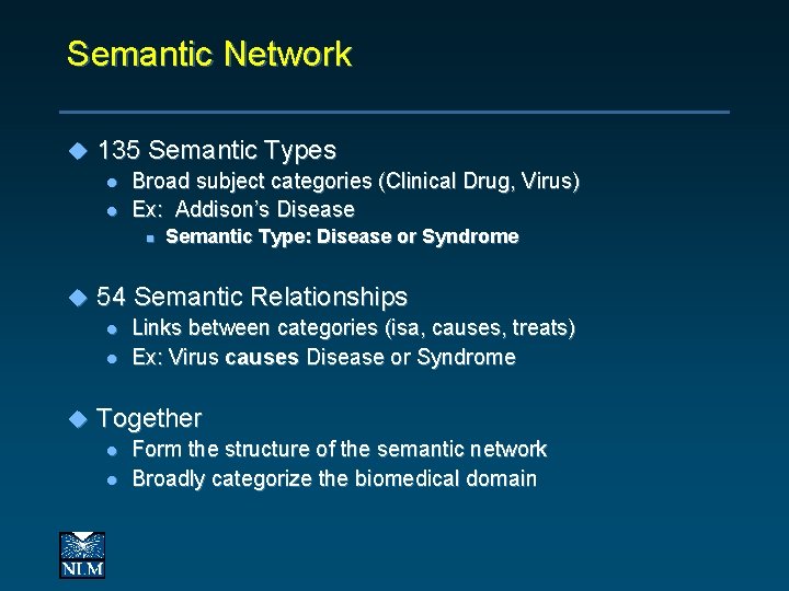 Semantic Network u 135 Semantic Types l l Broad subject categories (Clinical Drug, Virus)