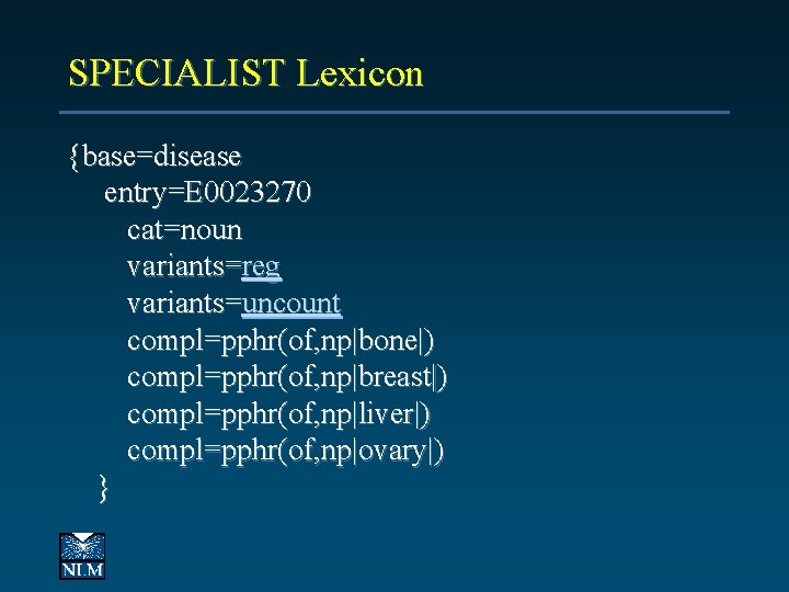 SPECIALIST Lexicon {base=disease entry=E 0023270 cat=noun variants=reg variants=uncount compl=pphr(of, np|bone|) compl=pphr(of, np|breast|) compl=pphr(of, np|liver|)