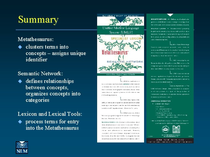 Summary Metathesaurus: u clusters terms into concepts – assigns unique identifier Semantic Network: u