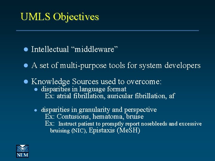 UMLS Objectives l Intellectual “middleware” l A set of multi-purpose tools for system developers