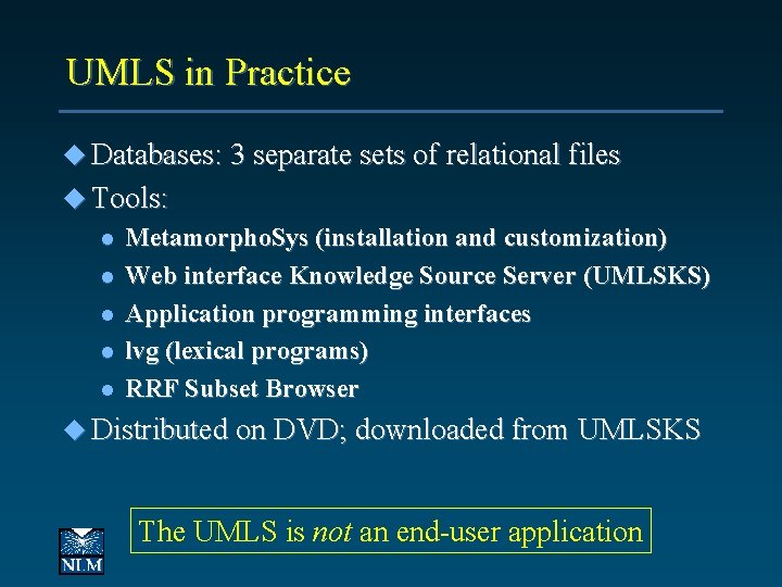 UMLS in Practice u Databases: 3 separate sets of relational files u Tools: l