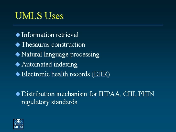 UMLS Uses u Information retrieval u Thesaurus construction u Natural language processing u Automated
