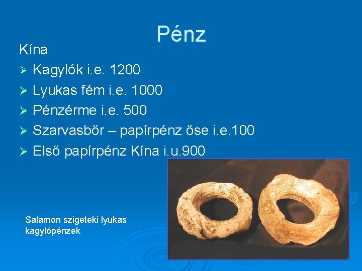Pénz Kína Ø Kagylók i. e. 1200 Ø Lyukas fém i. e. 1000 Ø