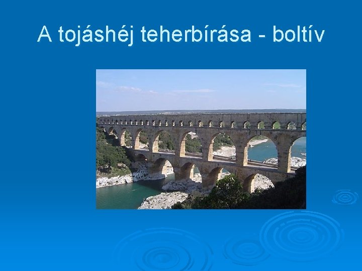 A tojáshéj teherbírása - boltív 