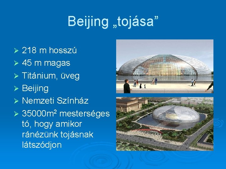 Beijing „tojása” 218 m hosszú Ø 45 m magas Ø Titánium, üveg Ø Beijing