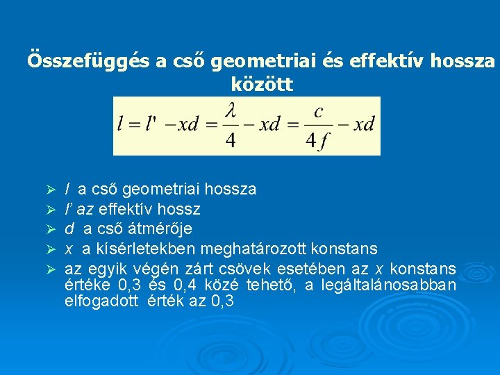 Összefüggés a cső geometriai és effektív hossza között Ø Ø Ø l a cső