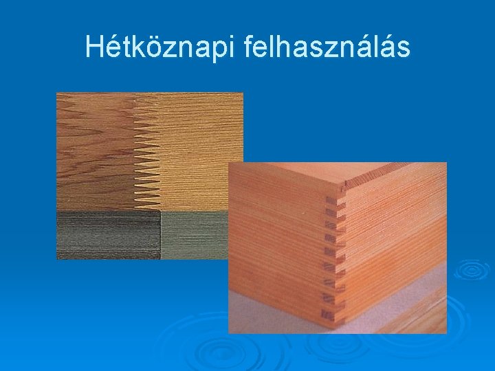 Hétköznapi felhasználás 