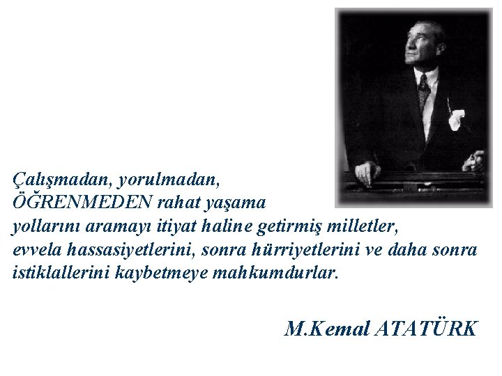 Çalışmadan, yorulmadan, ÖĞRENMEDEN rahat yaşama yollarını aramayı itiyat haline getirmiş milletler, evvela hassasiyetlerini, sonra Çalışmadan, yorulmadan, ÖĞRENMEDEN rahat yaşama yollarını aramayı itiyat haline getirmiş milletler, evvela hassasiyetlerini, sonra