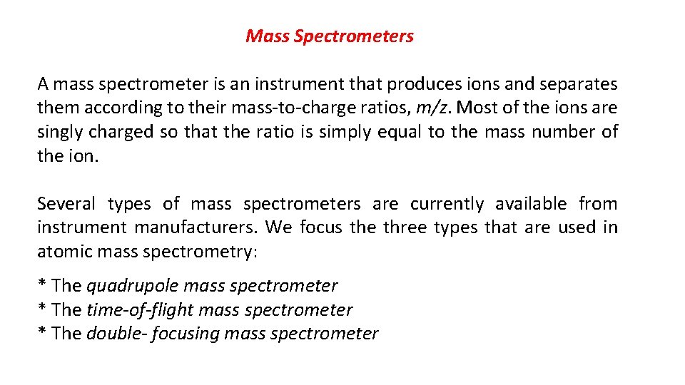 Mass Spectrometers A mass spectrometer is an instrument that produces ions and separates them