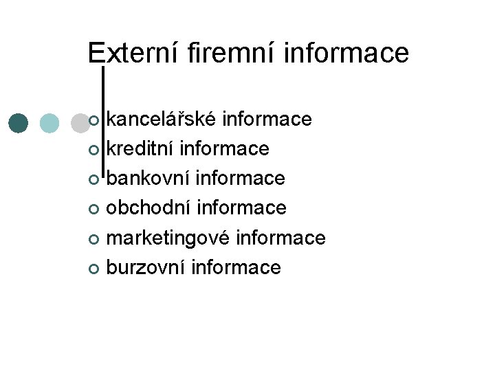 Externí firemní informace kancelářské informace ¢ kreditní informace ¢ bankovní informace ¢ obchodní informace