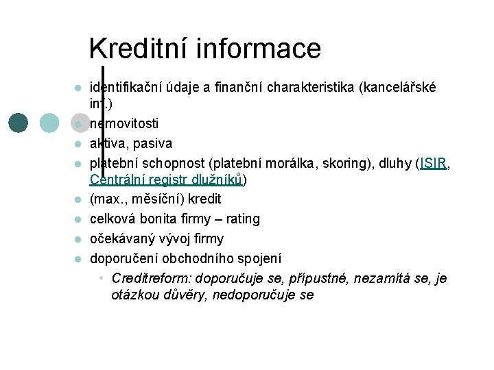 Kreditní informace l l l l identifikační údaje a finanční charakteristika (kancelářské inf. )