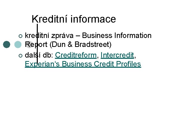 Kreditní informace kreditní zpráva – Business Information Report (Dun & Bradstreet) ¢ další db: