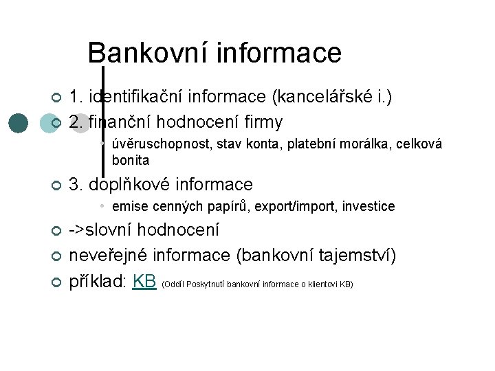 Bankovní informace ¢ ¢ 1. identifikační informace (kancelářské i. ) 2. finanční hodnocení firmy